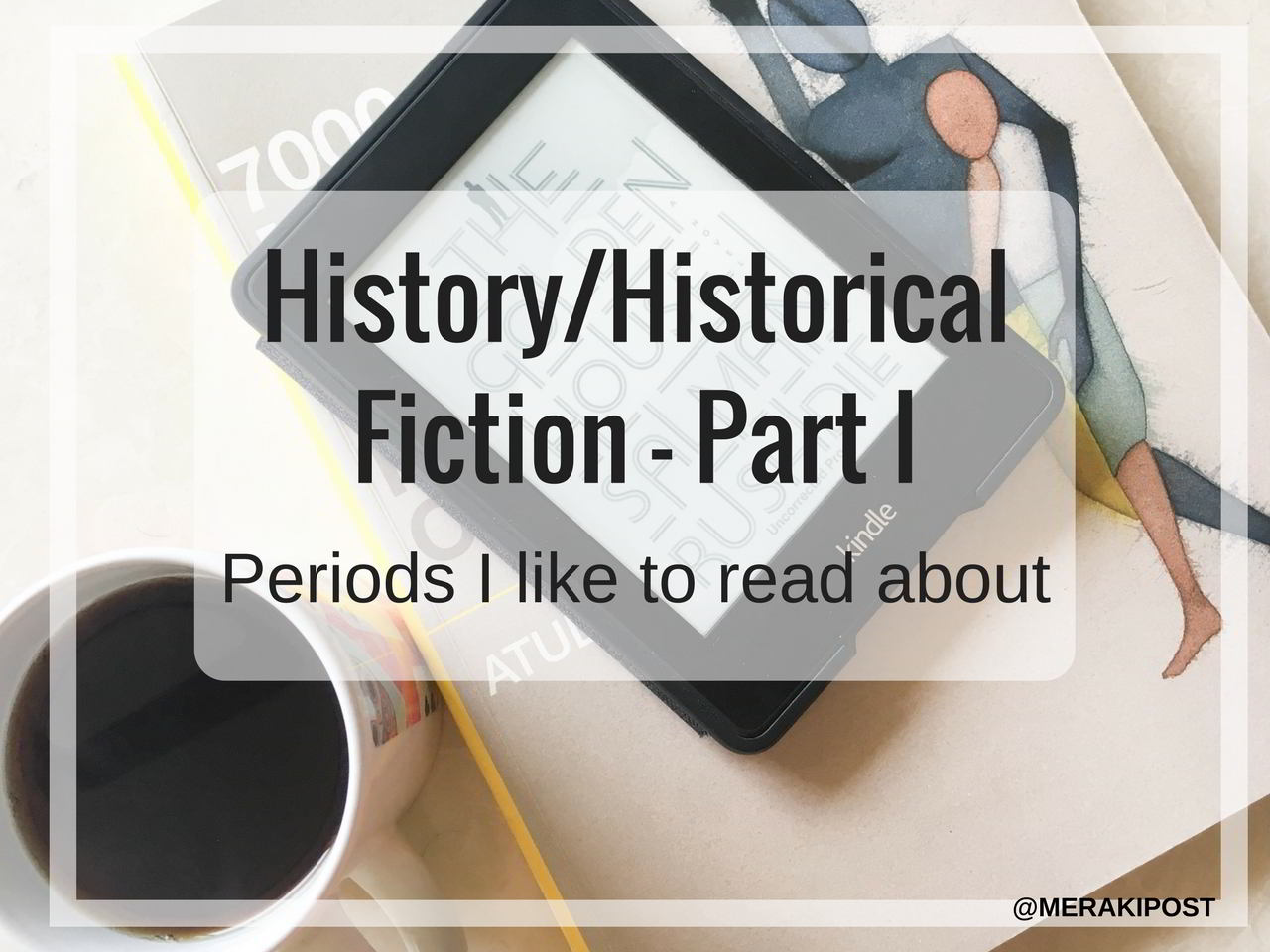 History/Historical Fiction: Periods I like to read about (Part I)